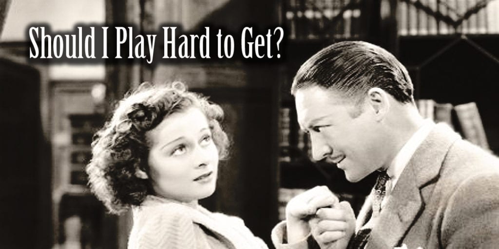 should i play hard to get