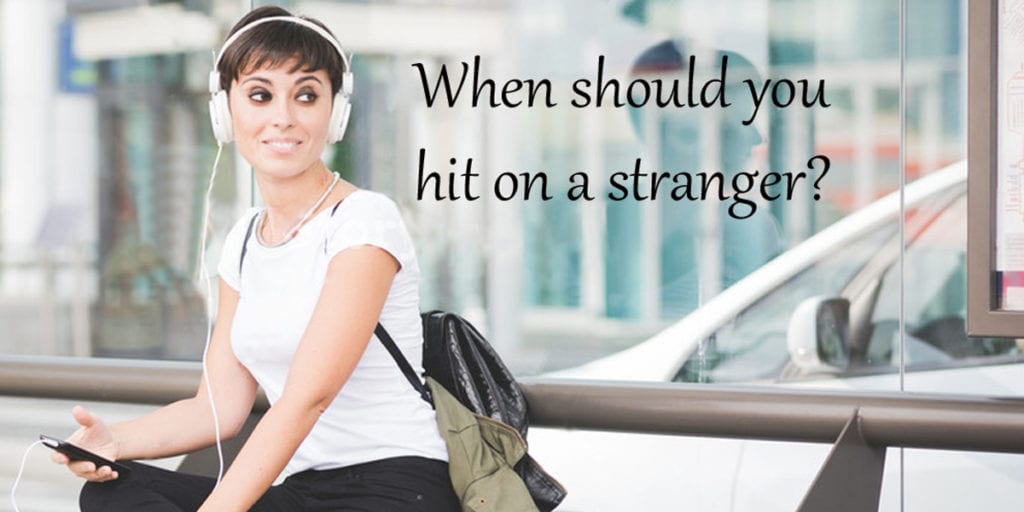 when should you talk to an attractive stranger in public