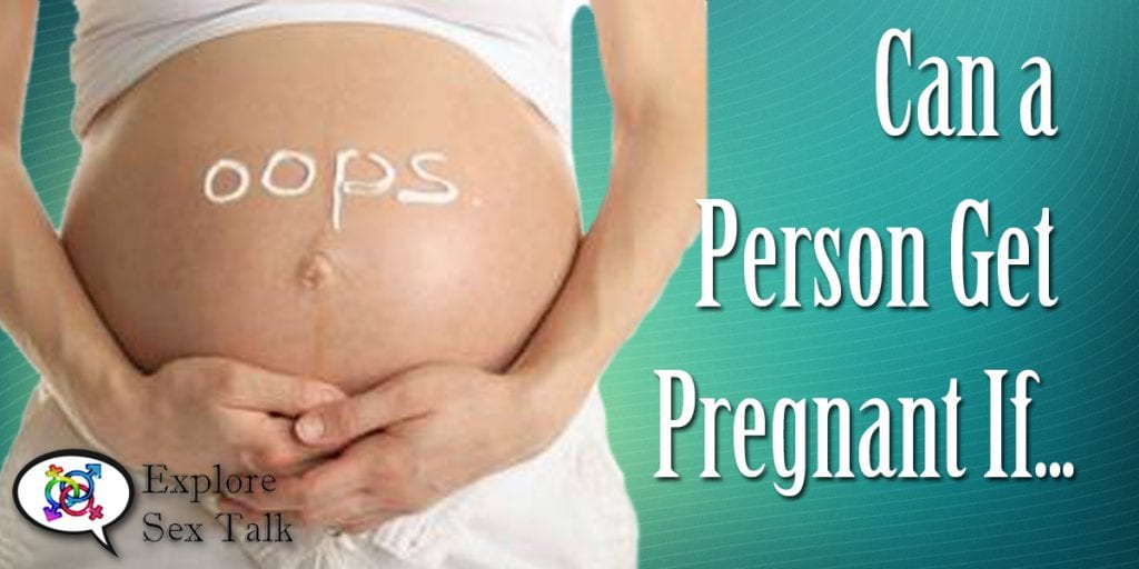 can a person get pregnant if