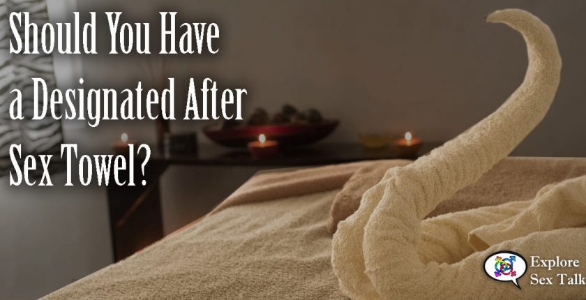 should you have a designated after sex towel