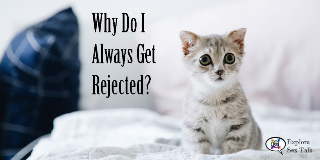 Why do I always get rejected